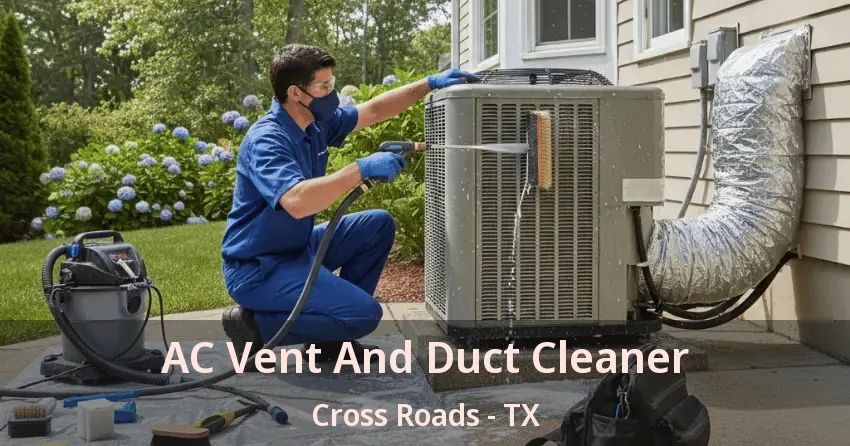 AC Vent And Duct Cleaner Cross Roads - TX