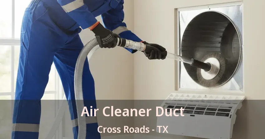 Air Cleaner Duct Cross Roads - TX