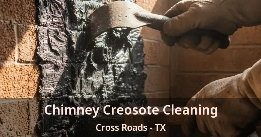 Chimney Creosote Cleaning Cross Roads - TX