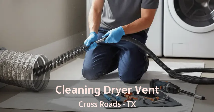 Cleaning Dryer Vent Cross Roads - TX