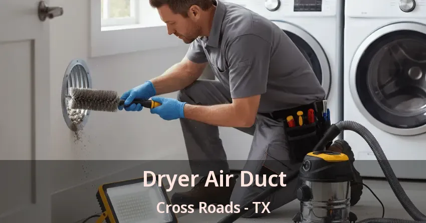 Dryer Air Duct Cross Roads - TX