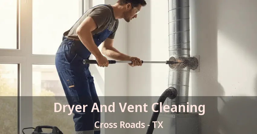 Dryer And Vent Cleaning Cross Roads - TX