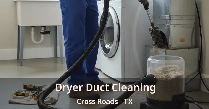 Dryer Duct Cleaning Cross Roads - TX Dryer Duct Cleaning Cross Roads - TX