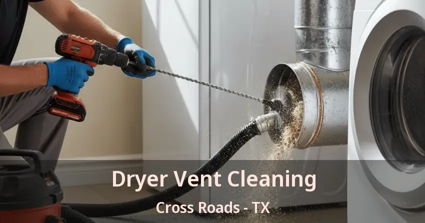 Dryer Vent Cleaning Cross Roads - TX