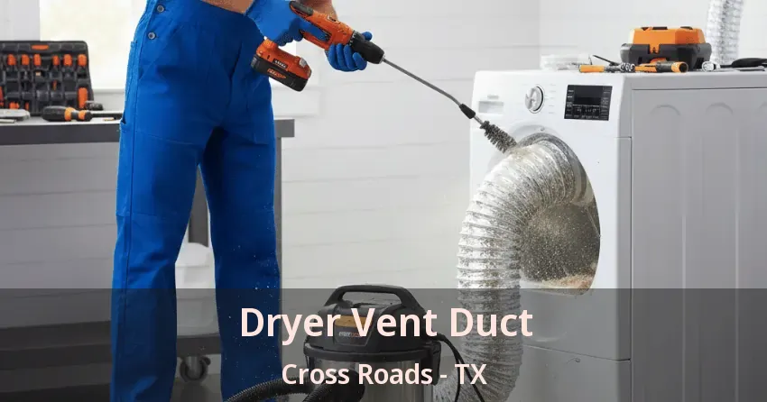 Dryer Vent Duct Cross Roads - TX Dryer Vent Duct Cross Roads - TX