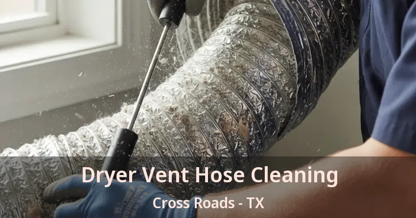 Dryer Vent Hose Cleaning Cross Roads - TX