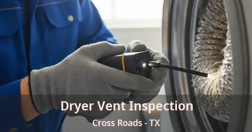 Dryer Vent Inspection Cross Roads - TX