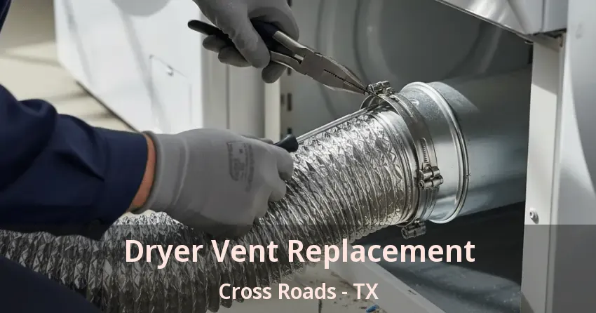 Dryer Vent Replacement Cross Roads - TX
