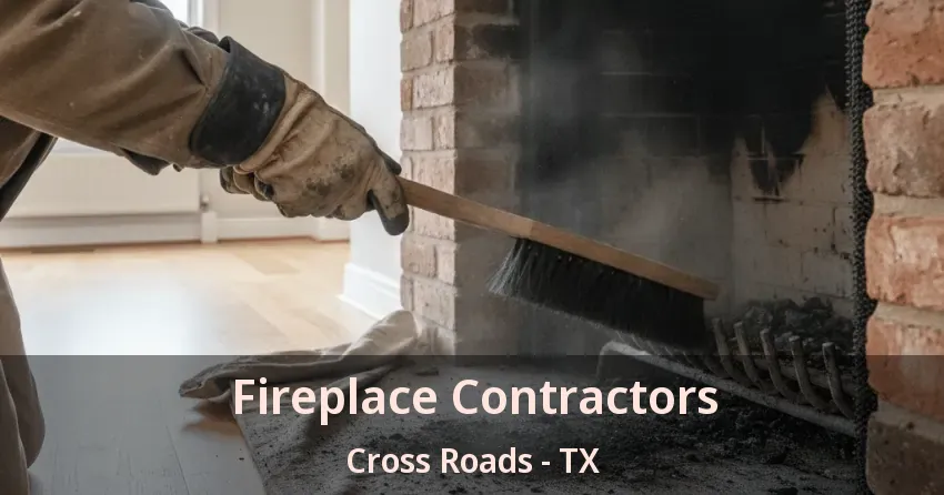 Fireplace Contractors Cross Roads - TX