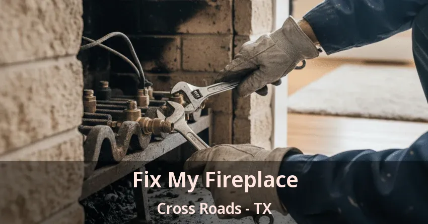 Fix My Fireplace Cross Roads - TX Fix My Fireplace Cross Roads - TX