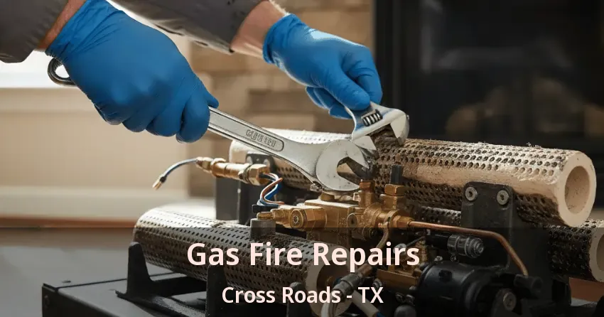 Gas Fire Repairs Cross Roads - TX Gas Fire Repairs Cross Roads - TX