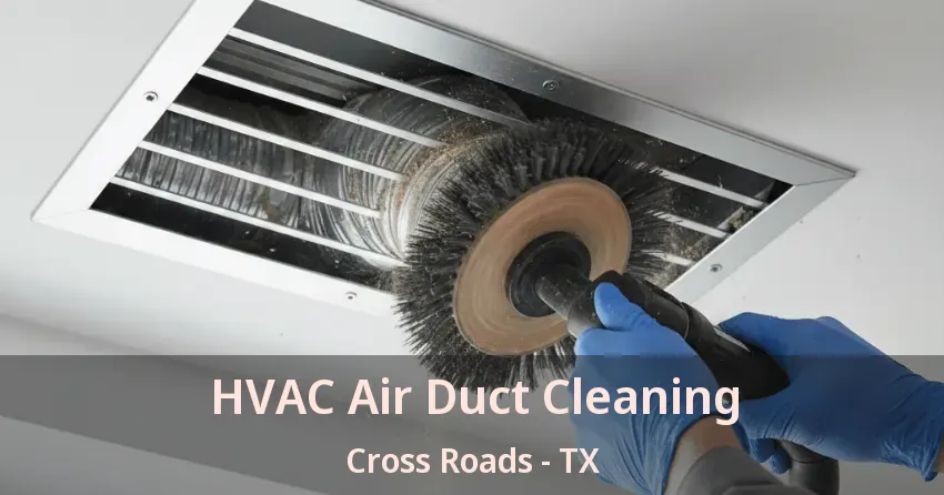 HVAC Air Duct Cleaning Cross Roads - TX