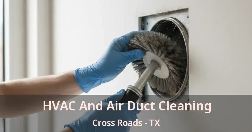 HVAC And Air Duct Cleaning Cross Roads - TX