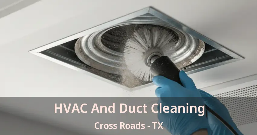 HVAC And Duct Cleaning Cross Roads - TX HVAC And Duct Cleaning Cross Roads - TX