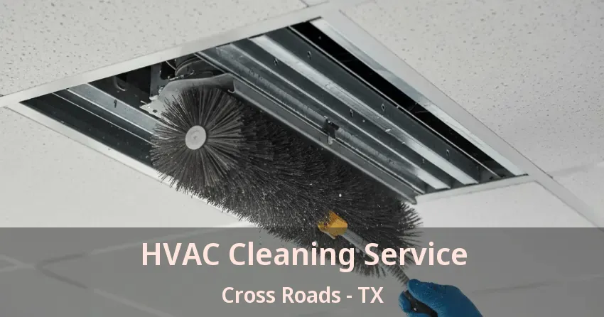 HVAC Cleaning Service Cross Roads - TX