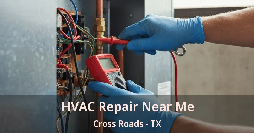 HVAC Repair Near Me Cross Roads - TX