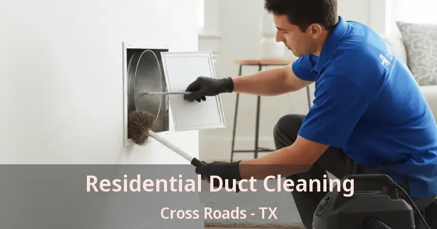 Residential Duct Cleaning Cross Roads - TX